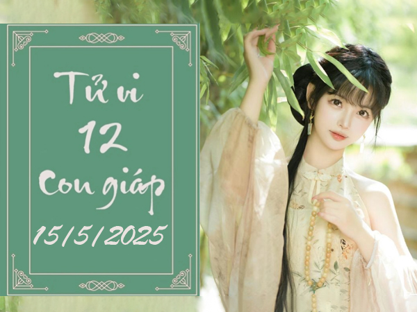 Tử vi thứ 5 ngày 15/5/2025 của 12 con giáp: Thìn tốt số, Tý nhanh nhẹn