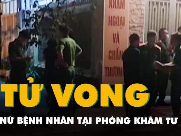 Nữ bệnh nhân tử vong bất thường tại phòng khám tư: Hé lộ những bất thường và động thái 'mạnh tay' từ cơ quan chức năng