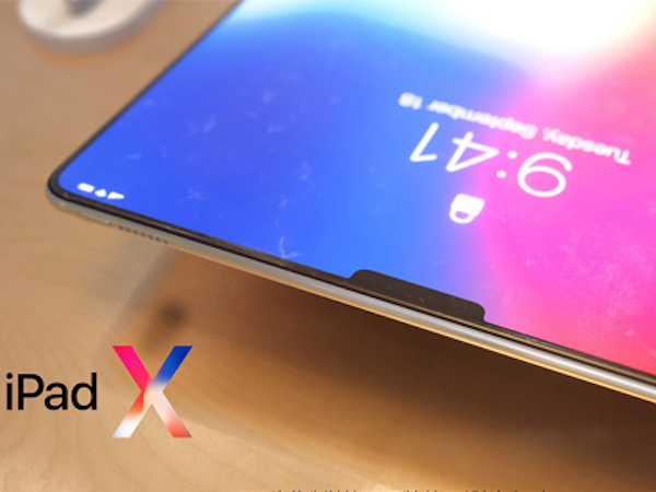 iPad Pro 2018 sẽ có thiết kế như iPhone X phóng lớn