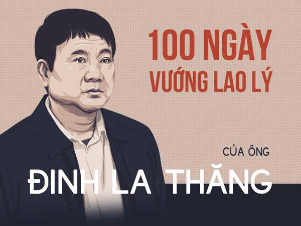 100 ngày vướng lao lý của ông Đinh La Thăng