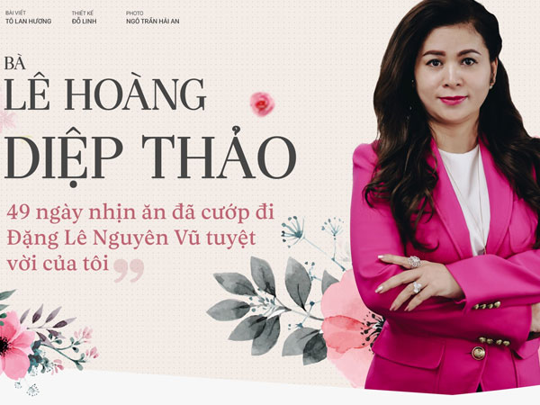 Bà Lê Hoàng Diệp Thảo: 49 ngày nhịn ăn đã cướp mất Đặng Lê Nguyên Vũ tuyệt vời của tôi