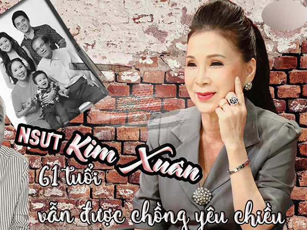 NSƯT Kim Xuân: '61 tuổi vẫn được chồng yêu chiều, đó là may mắn cuộc đời tôi'