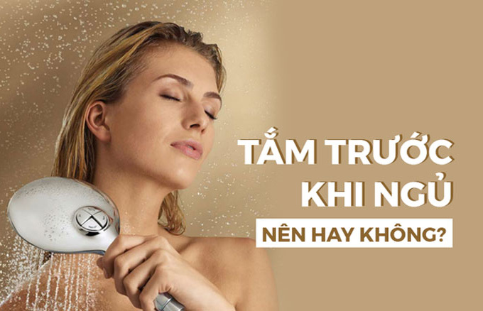Thói quen tắm trước khi ngủ là tốt hay xấu: Chuyên gia khuyên cách tắm có lợi nhất