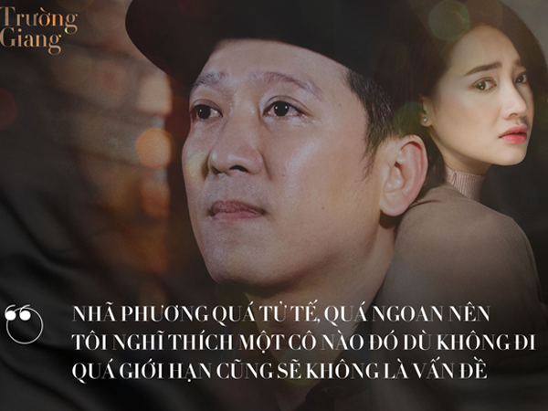 Trường Giang: 'Không dám mong sự tha thứ của Nhã Phương sau lỗi lầm'