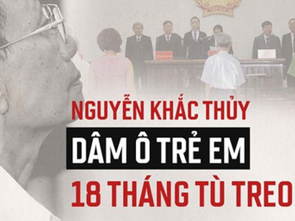 Toàn cảnh vụ Nguyễn Khắc Thủy 77 tuổi dâm ô trẻ em ở chung cư, được giảm án tù 3 năm thành án treo 18 tháng