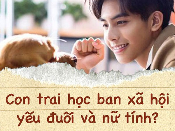 Con trai học ban xã hội: Bảo manly mà không ai tin, cứ bị chê nữ tính với yếu đuối!