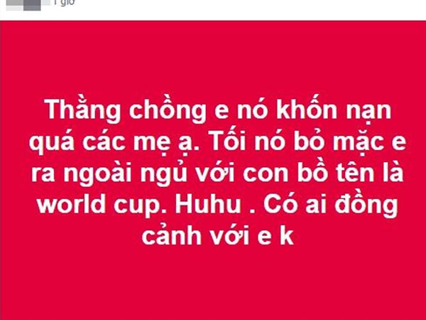Chị em 'phát rồ' mùa World Cup: Chồng ăn bóng đá, ngủ bóng đá và quên luôn vợ