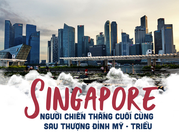 Thượng đỉnh Mỹ-Triều: Dù đúng dù sai, kẻ chiến thắng vẫn là Singapore