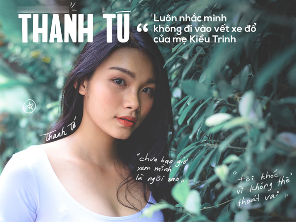Diễn viên Thanh Tú: 'Không muốn đi vào vết xe đổ của mẹ Kiều Trinh'