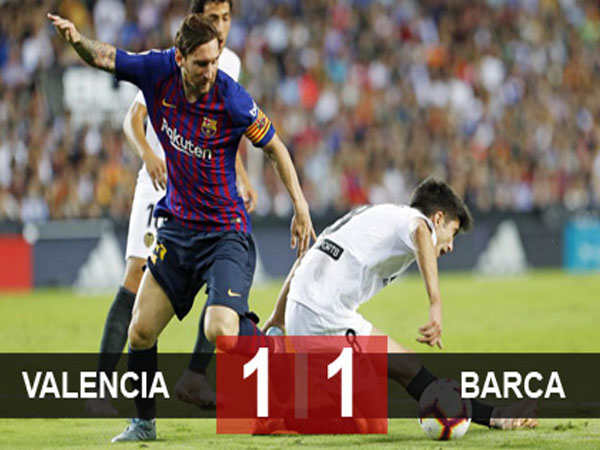 Valencia 1-1 Barca: Khách không thắng 4 trận tại La Liga