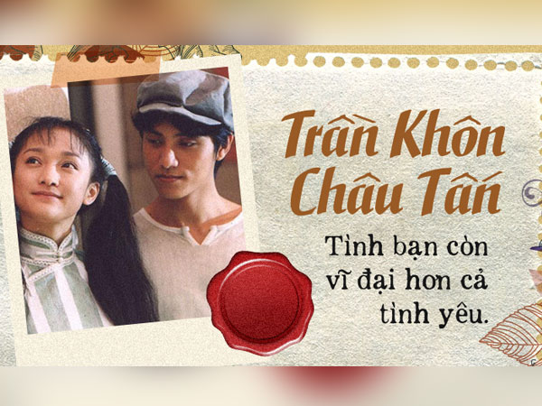 Trần Khôn – Châu Tấn: Đâu chỉ tình yêu mới có thể hứa hẹn 'đầu bạc răng long'?