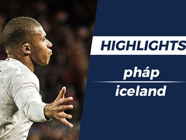 Video Highlights Mbappe ghi bàn phút 90, ĐT Pháp thoát thua Iceland