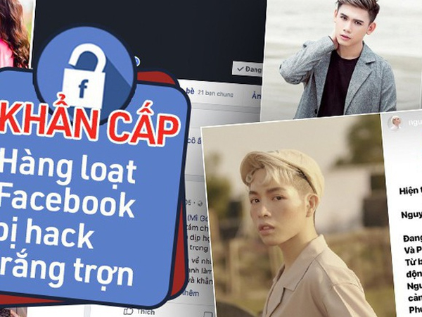 Cảnh báo khẩn cấp: Liên tiếp Facebook của nhiều người nổi tiếng bị hack sau 1 đêm, phải bỏ hàng chục triệu đồng để chuộc lại