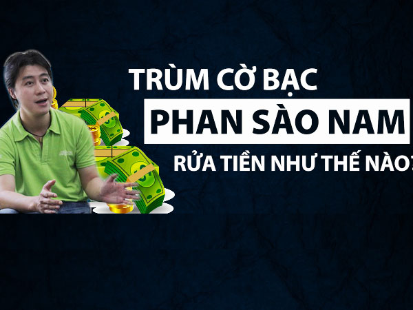 Video: Chiêu rửa tiền của trùm ổ bạc nghìn tỷ Phan Sào Nam