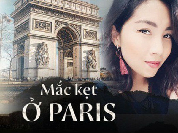 Mắc kẹt ở Paris - Lời cầu cứu sau 33 ngày 'ác mộng' trên đất Pháp của nữ du khách Việt bỗng dưng bị giam giữ