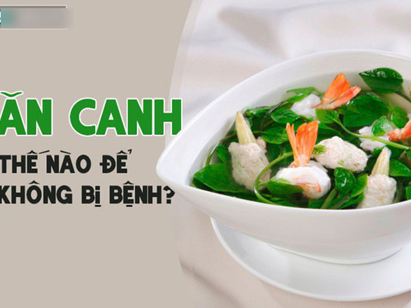 Canh nên là món chính trong bữa ăn: Những người cần đặc biệt chú ý khi ăn để không bị bệnh