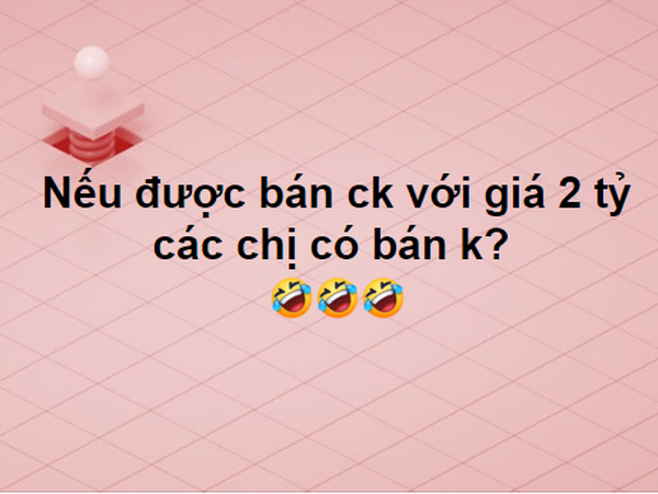 Toát mồ hôi xem hội chị em trả giá khi được hỏi: Nếu bán được chồng với giá 2 tỷ, các chị có bán không?
