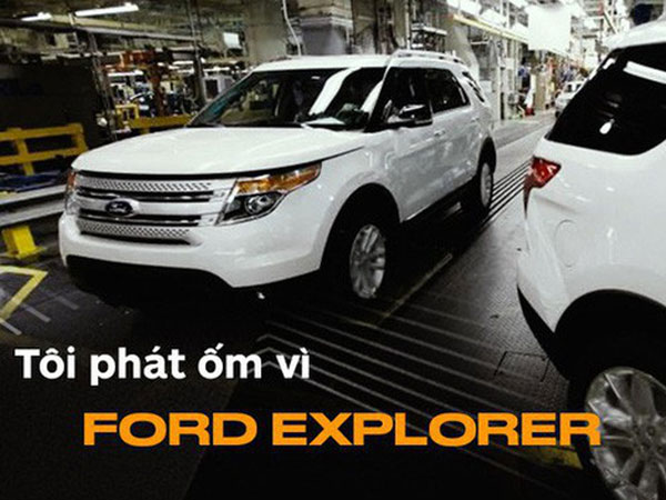 'Tôi phát ốm vì Ford Explorer' và câu chuyện đằng sau ít người biết đến