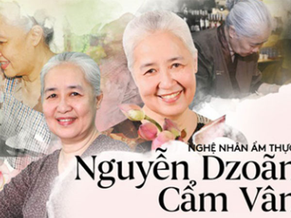 Nguyễn Dzoãn Cẩm Vân - Qua bao truân chuyên để thành 'Huyền thoại của gian bếp Việt', cuối cùng vì chữ 'An' mà buông bỏ tất cả