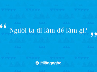 Người ta đi làm để làm gì?