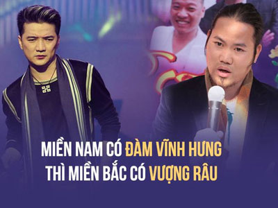 "Miền Nam có Đàm Vĩnh Hưng, miền Bắc có Vượng Râu"