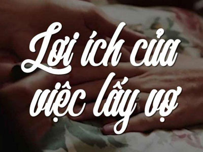 Video: Bất ngờ trước 10 lợi ích của việc lấy vợ mà mọi người đều nên xem
