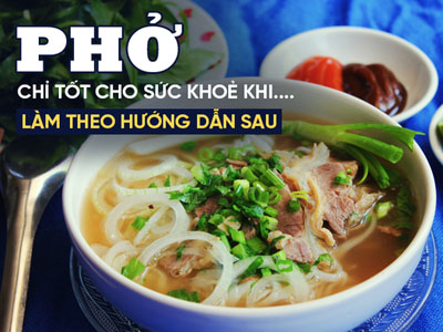 Chuyên gia dinh dưỡng Mỹ chỉ cách ăn phở tốt cho sức khỏe: Nhiều người Việt cũng chưa biết