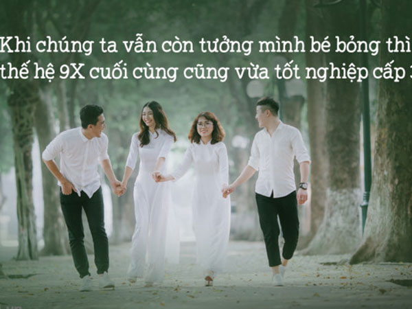 Thế hệ 9X cuối cùng vừa tốt nghiệp lớp 12: Chúng ta đã già rồi?