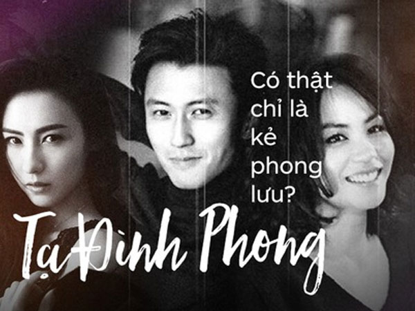 Tạ Đình Phong: Gã đàn ông phong lưu chơi bời hay con thiêu thân nguyện lao vào lửa tình đi tìm "chân ái"?