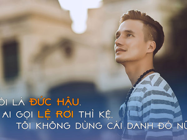 "Hãy gọi tôi là Đức Hậu, đừng gọi Lệ Rơi nữa"