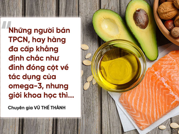 Chuyên gia Vũ Thế Thành: Khoẻ mạnh bình thường chẳng mắc mớ gì phải uống omega-3!